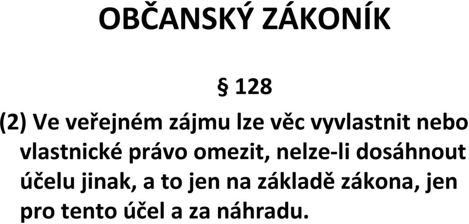 omezit, nelze-li dosáhnout účelu jinak, a to