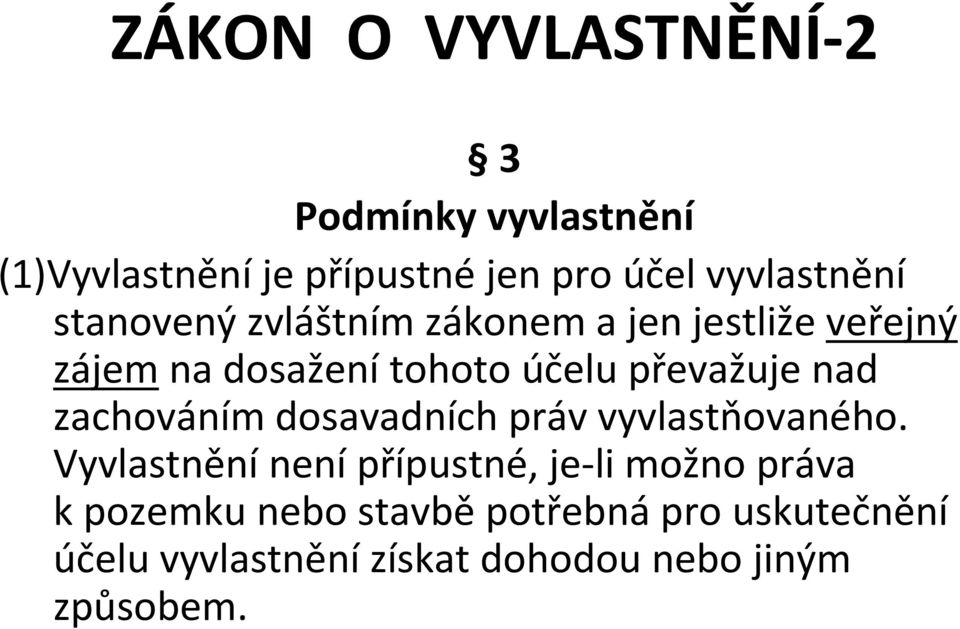 převažuje nad zachováním dosavadních práv vyvlastňovaného.