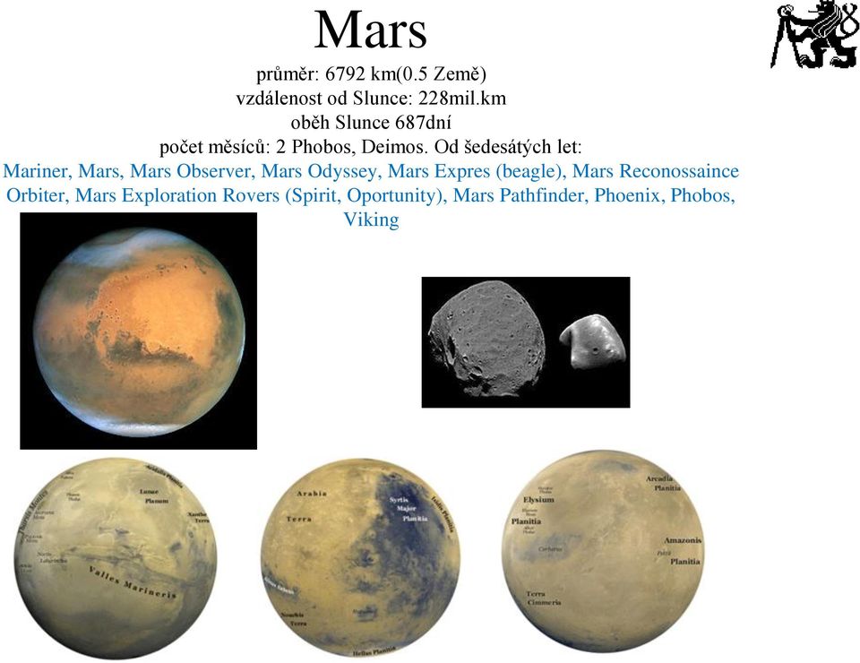 Od šedesátých let: Mariner, Mars, Mars Observer, Mars Odyssey, Mars Expres