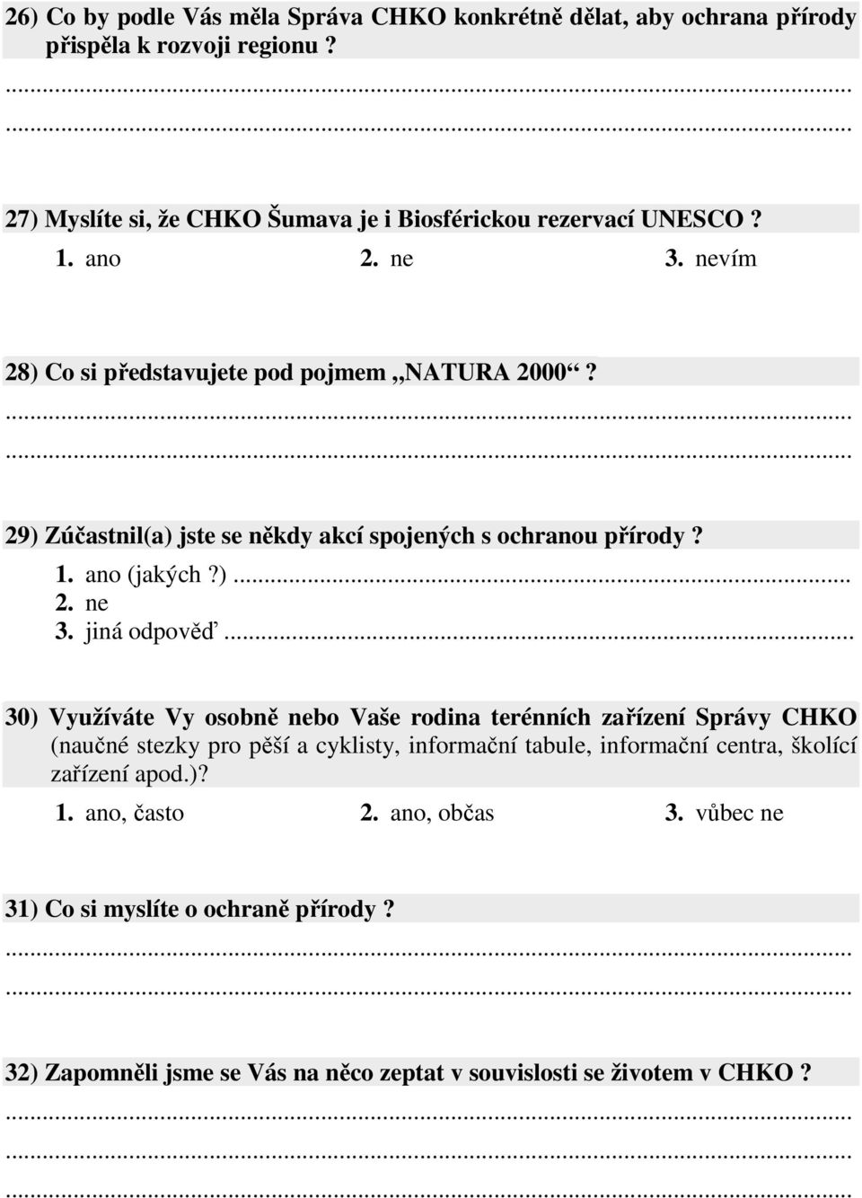 29) Zúčastnil(a) jste se někdy akcí spojených s ochranou přírody? (jakých?)... 3. jiná odpověď.