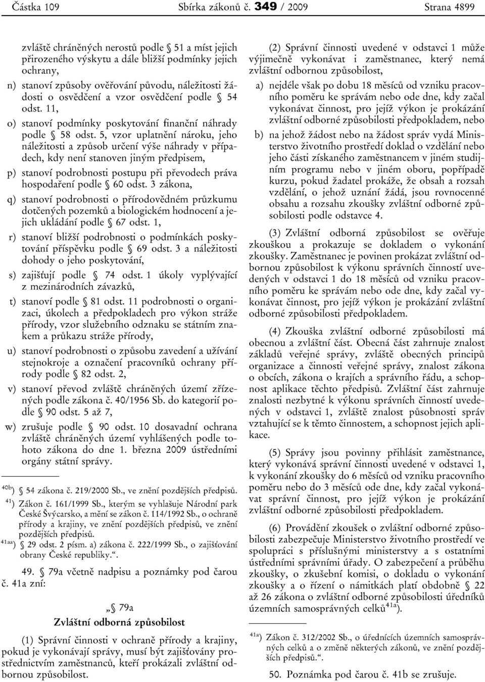 osvedceni a vzor osvedceni podle 54 odst. 11, 0) stanovi podmfnky poskytovani financnf nahrady podle 58 odst.