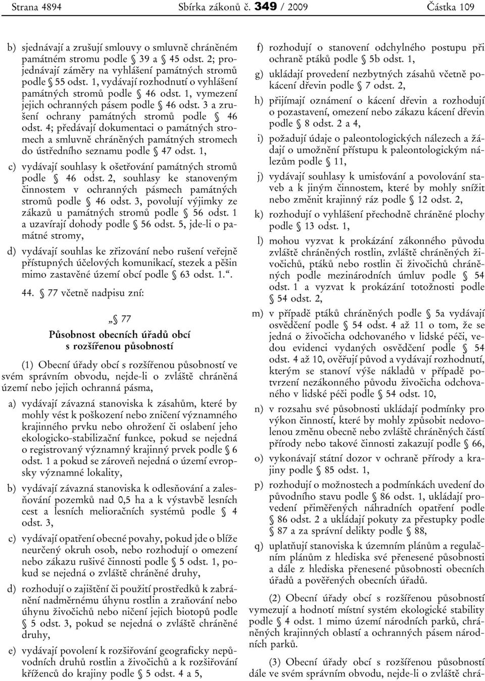 3 a zruseni oehrany parnatnych stromu podle 46 odst. 4; predavaji dokumentaei 0 parnatnych stromeeh a smluvne chranenych parnatnych stromeeh do ustrednfho seznamu podle 47 odst.
