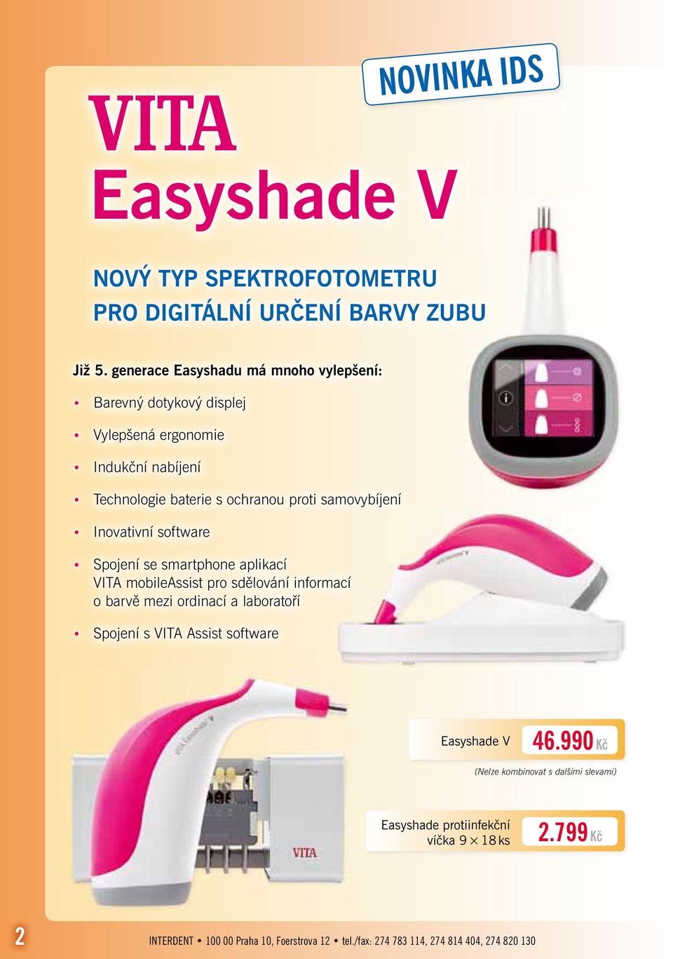 samovybíjení Inovativní software Spojení se smartphone aplikací VITA mobileassist pro sdělování informací o barvě mezi ordinací a laboratoří Spojení
