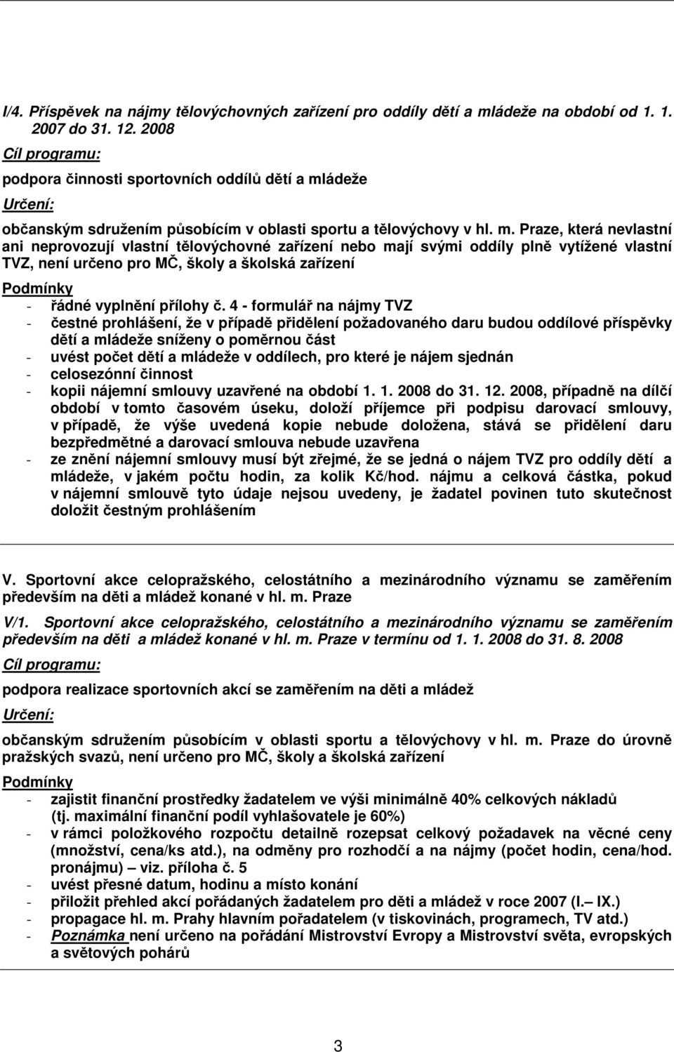 ádeže Určení: občanským sdružením působícím v oblasti sportu a tělovýchovy v hl. m.