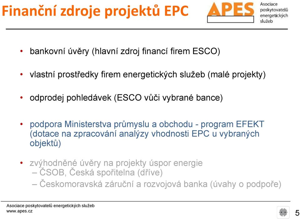 průmyslu a obchodu - program EFEKT (dotace na zpracování analýzy vhodnosti EPC u vybraných objektů)