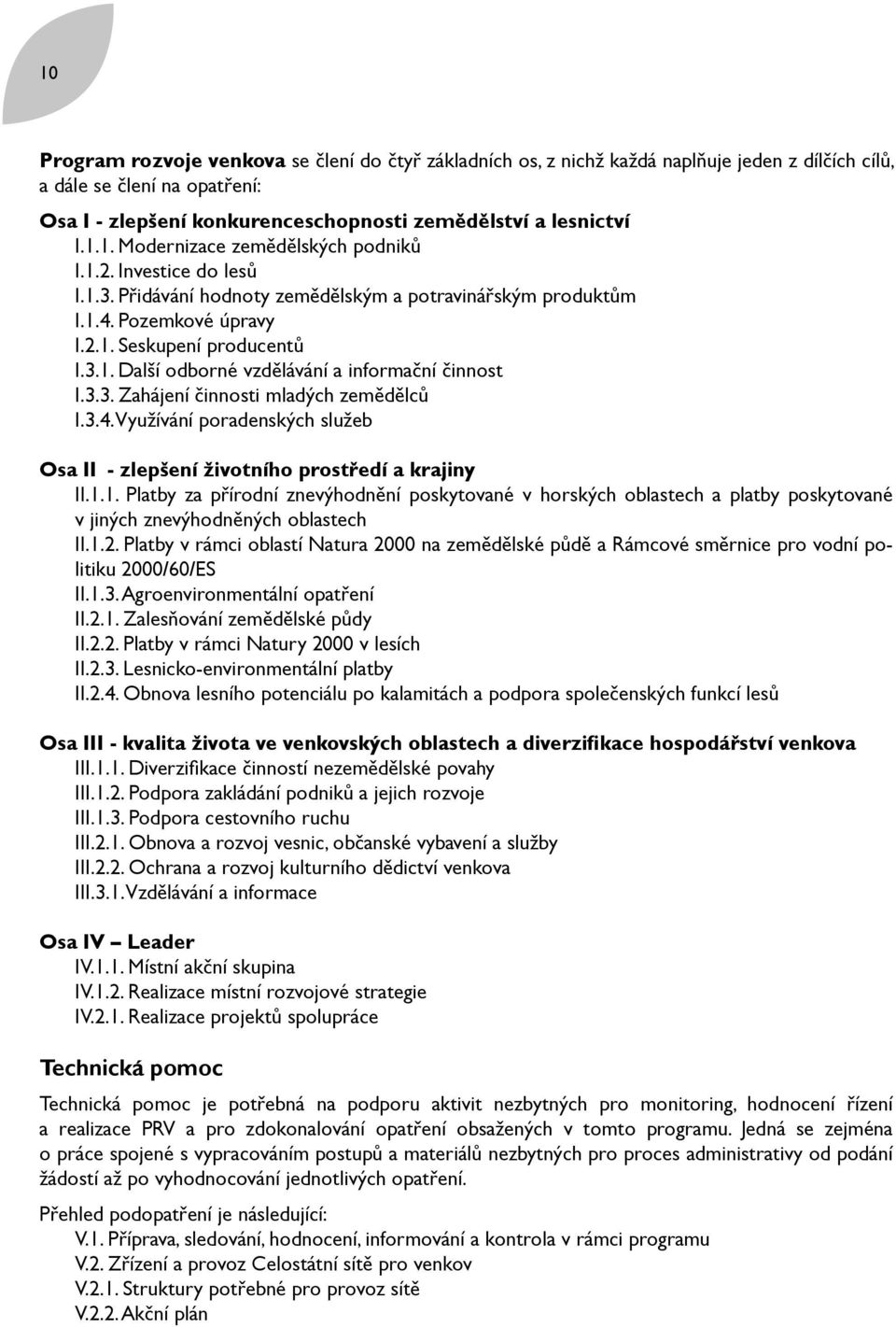 3.4. Využívání poradenských služeb Osa II - zlepšení životního prostředí a krajiny II.1.