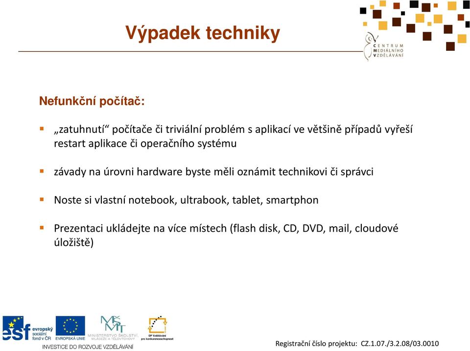 byste měli oznámit technikovi či správci Noste si vlastní notebook, ultrabook, tablet,