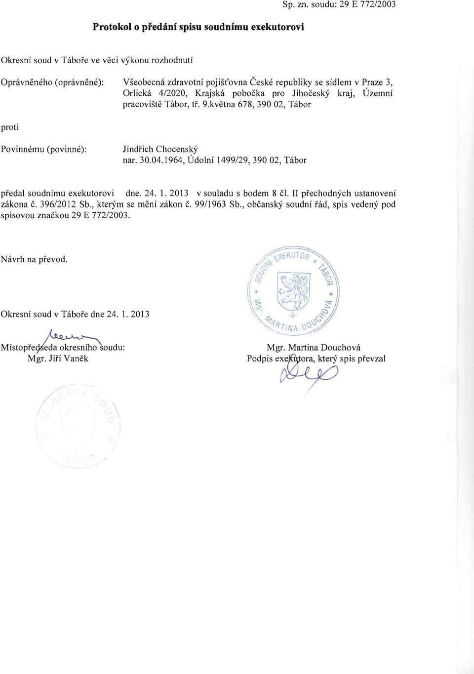 4/2020, Krajska pobocka pro Jihocesky kraj, Uzemni pracoviste Tabor, IT. 9.kvetna 678, 390 02, Tabor proti Povinnemu (povinne): Jjndrich Chocensky nar. 30.04.