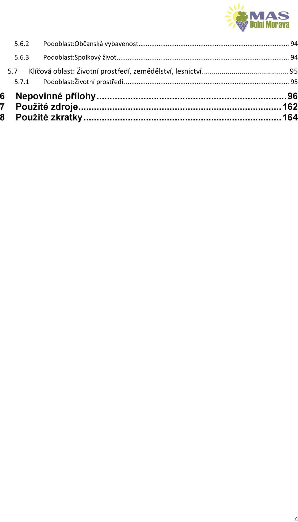 7 Klíčová oblast: Životní prostředí, zemědělství, lesnictví... 95 5.