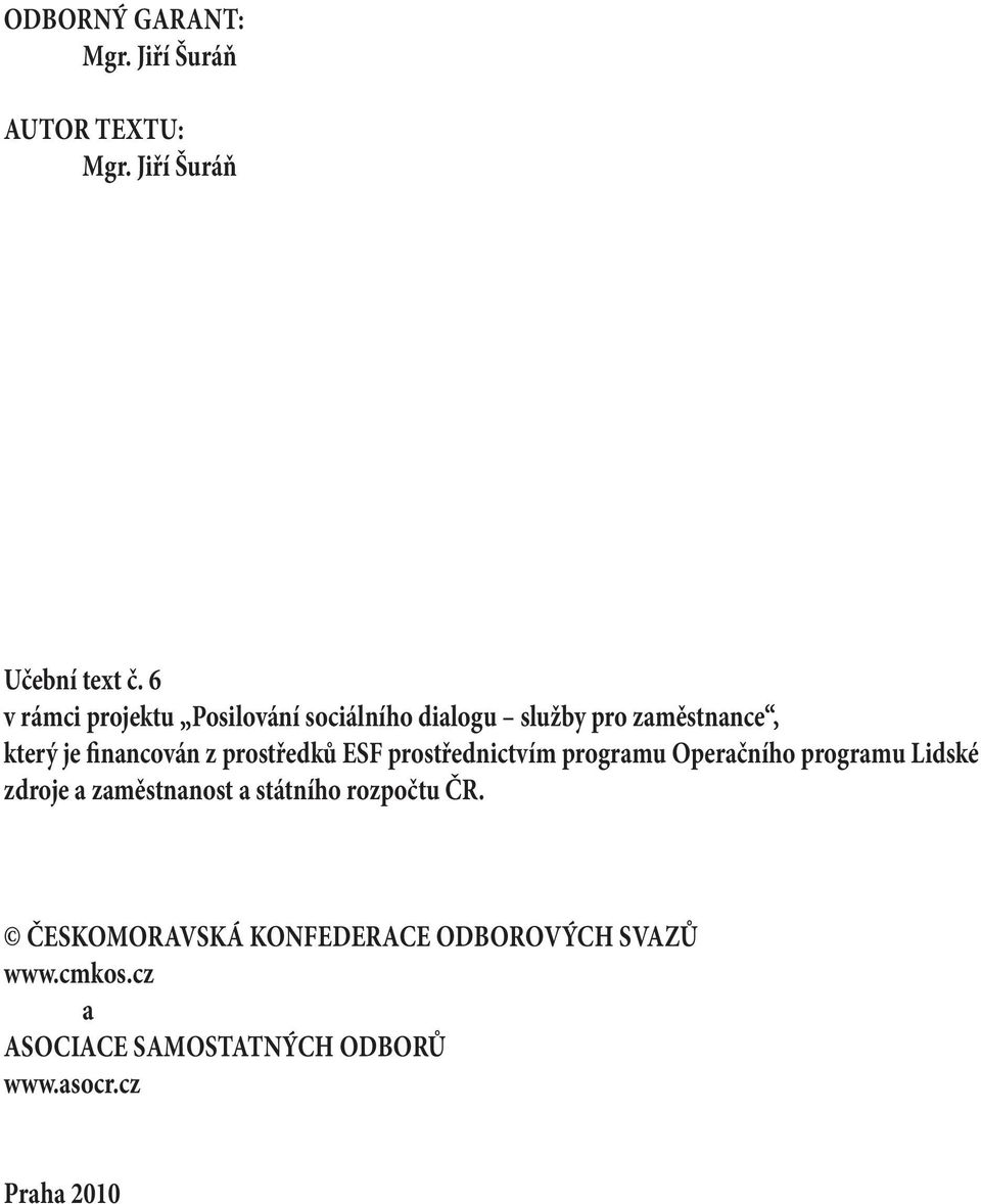 prostředků ESF prostřednictvím programu Operačního programu Lidské zdroje a zaměstnanost a