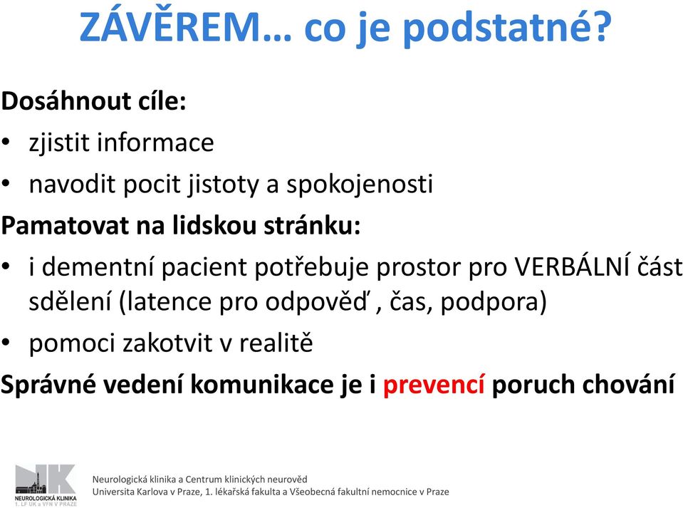 Pamatovat na lidskou stránku: i dementní pacient potřebuje prostor pro