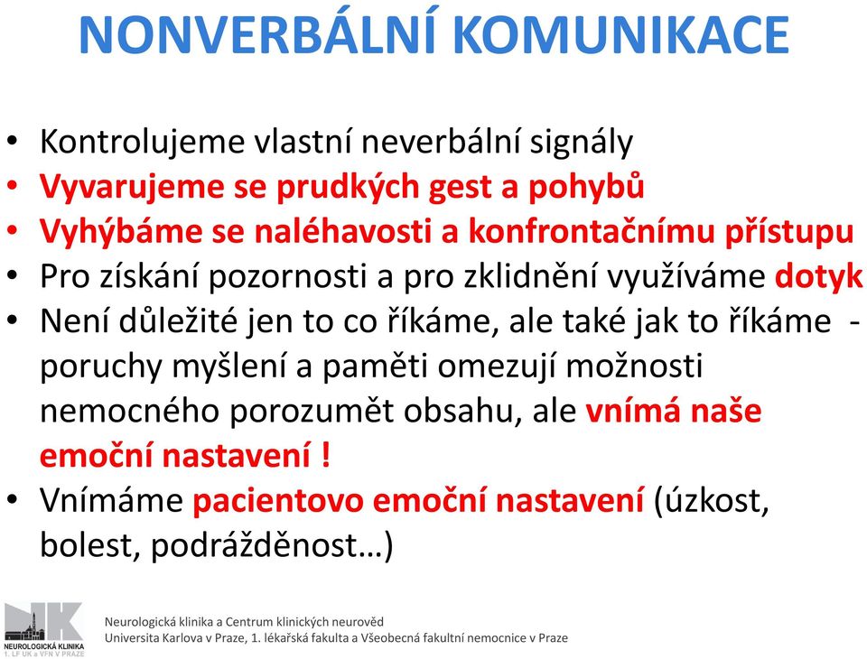 Není důležité jen to co říkáme, ale také jak to říkáme poruchy myšlení a paměti omezují možnosti nemocného