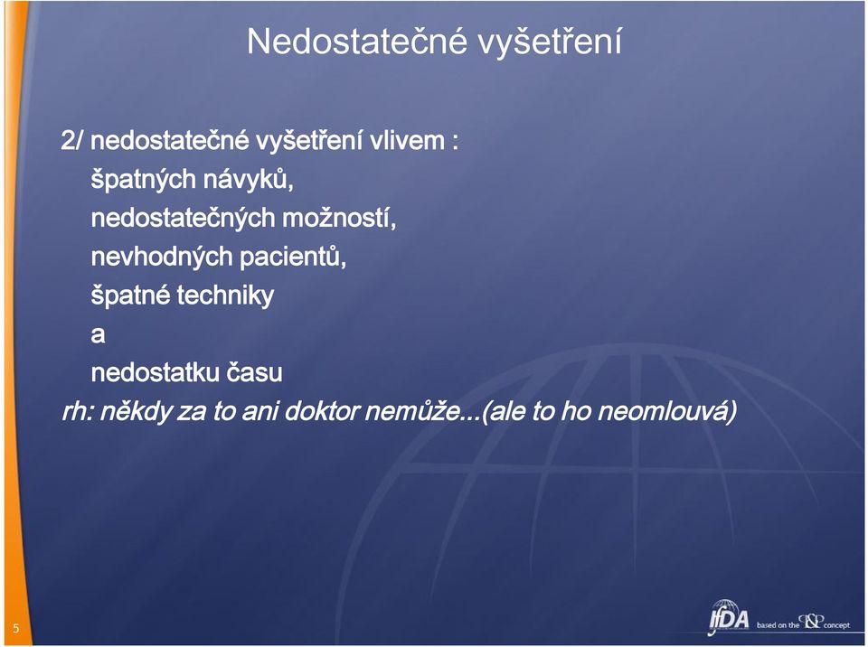 nevhodných pacientů, špatné techniky a nedostatku