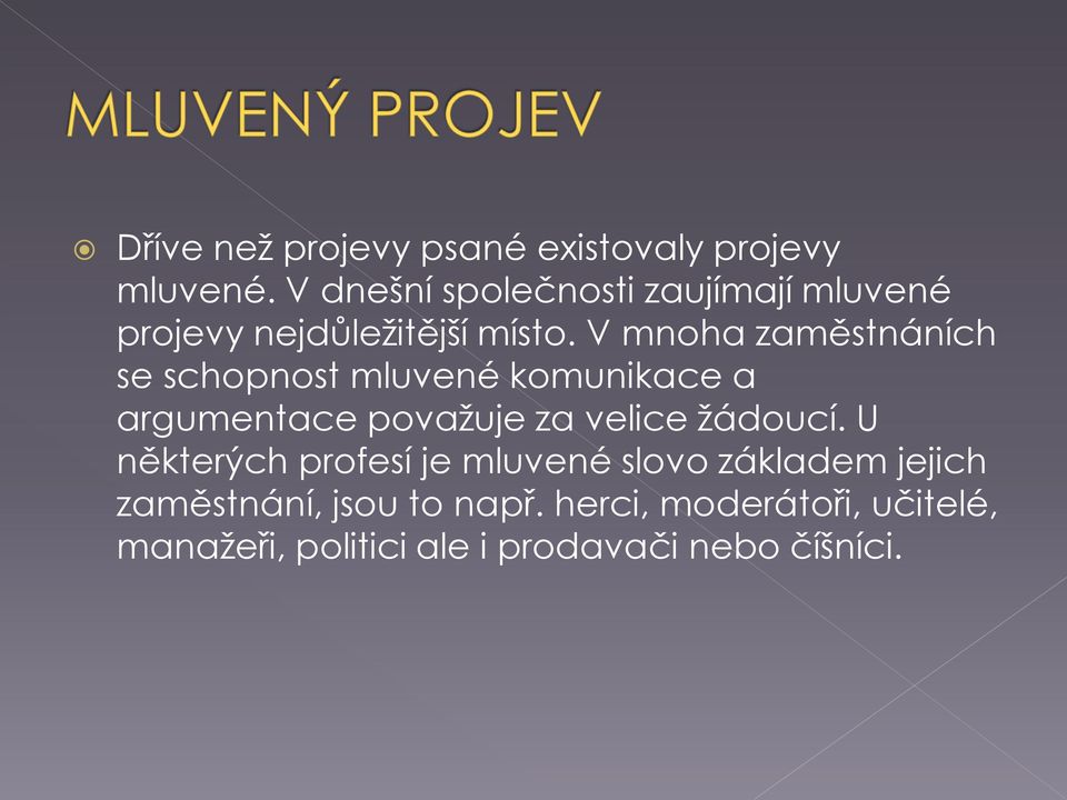 V mnoha zaměstnáních se schopnost mluvené komunikace a argumentace považuje za velice