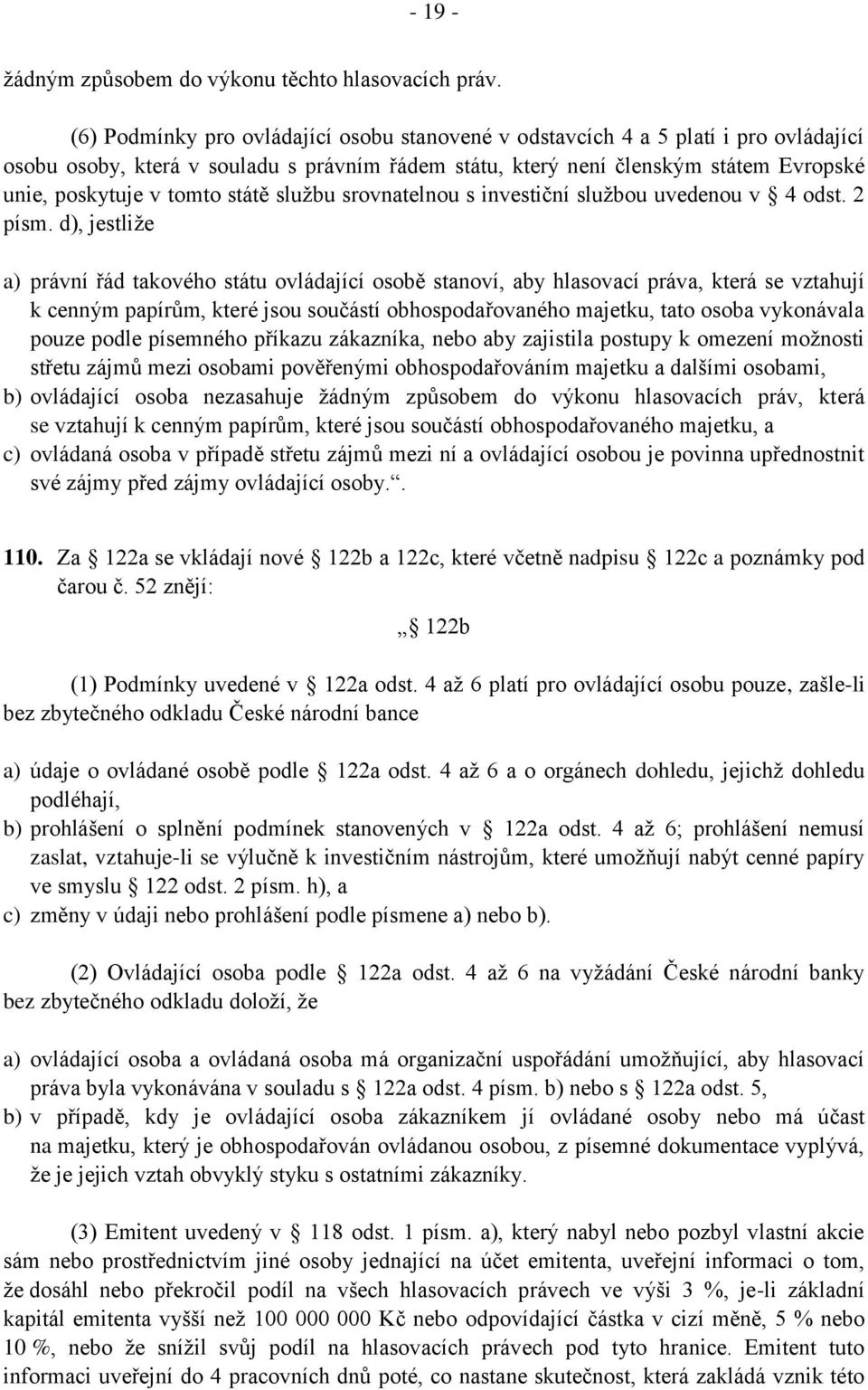 státě službu srovnatelnou s investiční službou uvedenou v 4 odst. 2 písm.