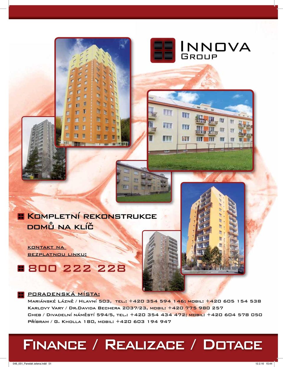 Davida Bechera 2037/23, mobil: +420 775 980 257 Cheb / Divadelní náměstí 594/5, tel.