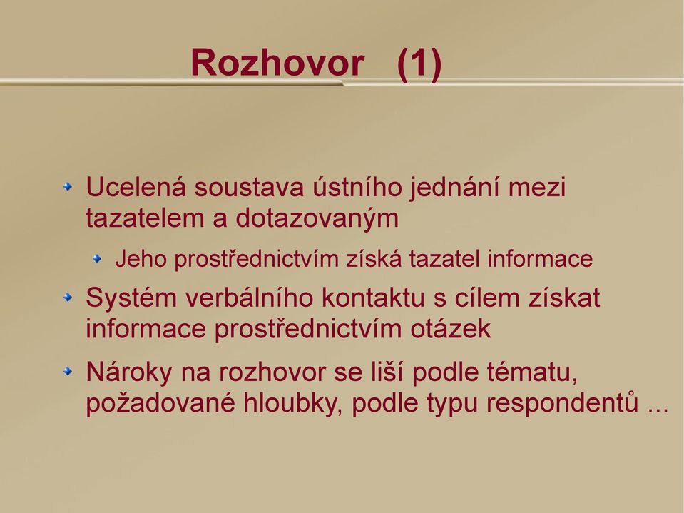 verbálního kontaktu s cílem získat informace prostřednictvím otázek