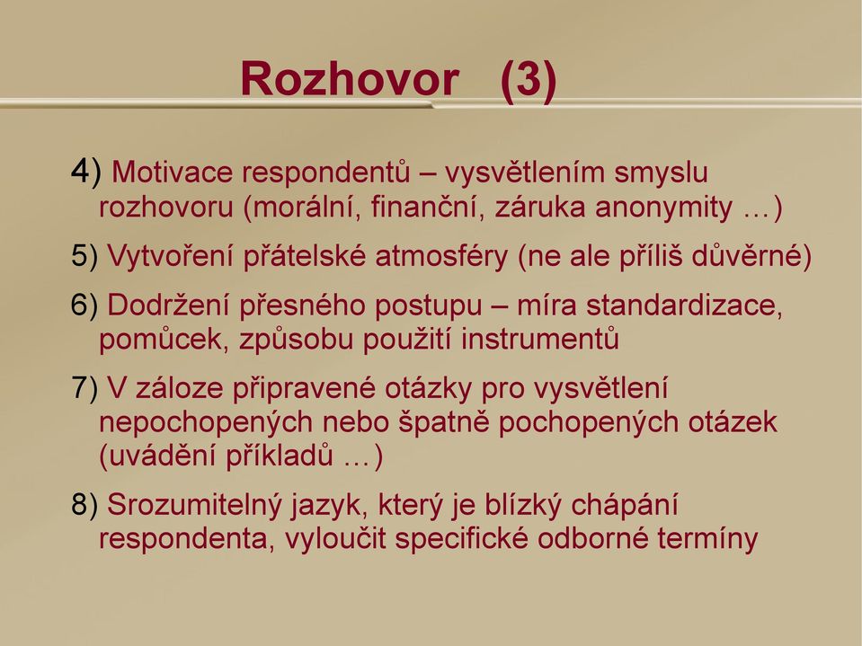 způsobu použití instrumentů 7) V záloze připravené otázky pro vysvětlení nepochopených nebo špatně pochopených