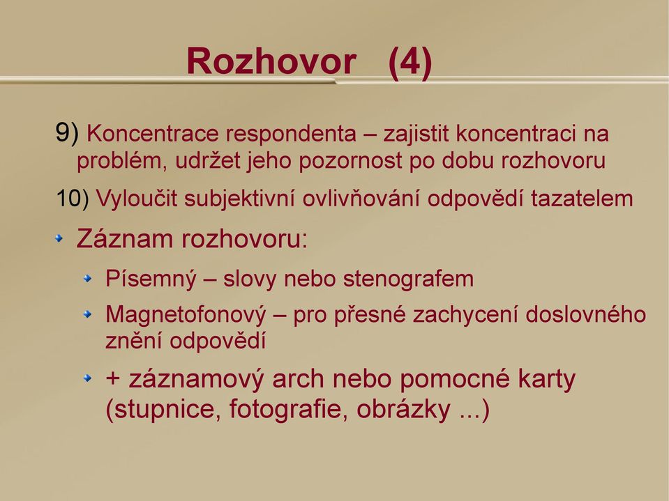 Záznam rozhovoru: Písemný slovy nebo stenografem Magnetofonový pro přesné zachycení