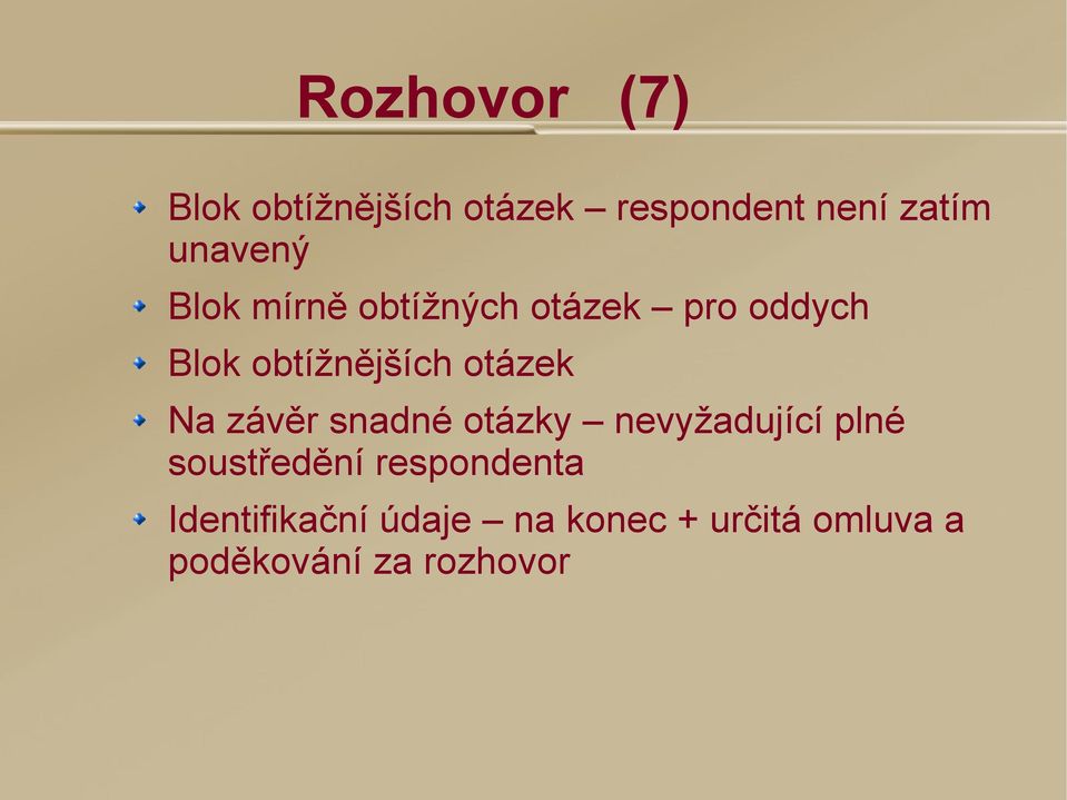 otázek Na závěr snadné otázky nevyžadující plné soustředění