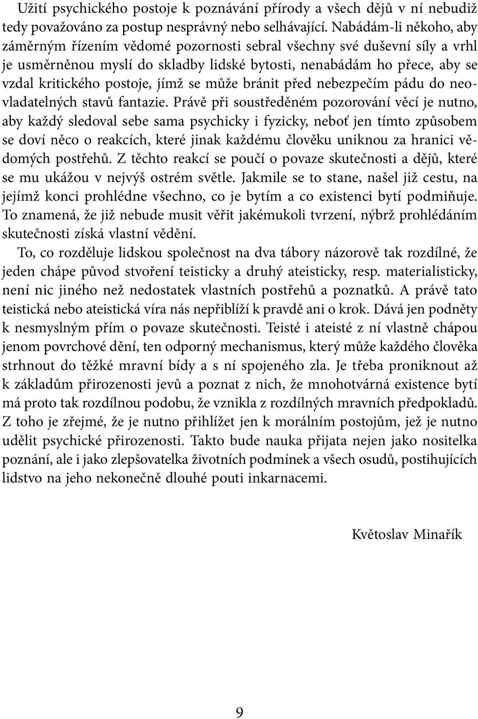 jímž se může bránit před nebezpečím pádu do neovladatelných stavů fantazie.