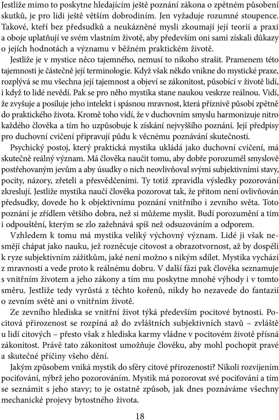 praktickém životě. Jestliže je v mystice něco tajemného, nemusí to nikoho strašit. Pramenem této tajemnosti je částečně její terminologie.