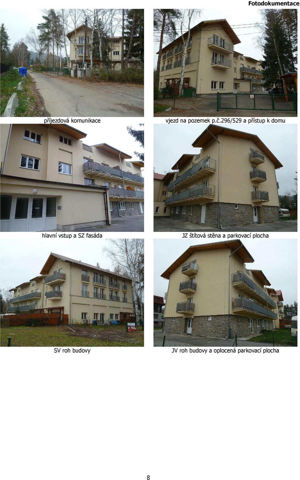 296/529 a přístup k domu hlavní vstup a SZ fasáda