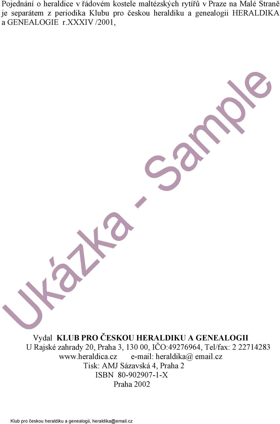 xxxiv /2001, Vydal KLUB PRO ČESKOU HERALDIKU A GENEALOGII U Rajské zahrady 20, Praha 3, 130 00,