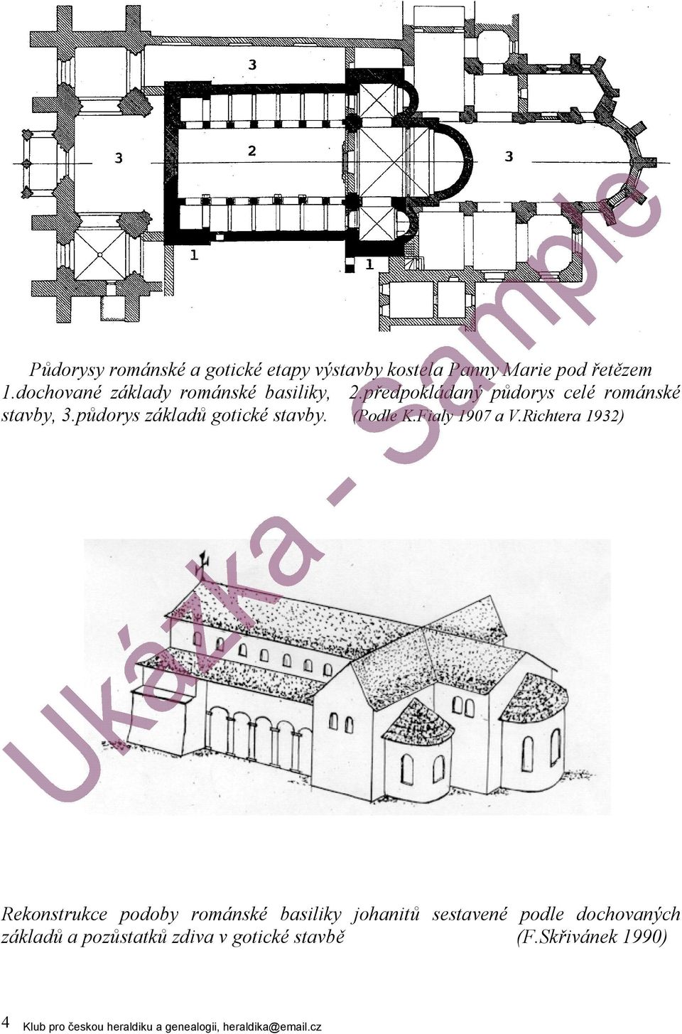 půdorys základů gotické stavby. (Podle K.Fialy 1907 a V.