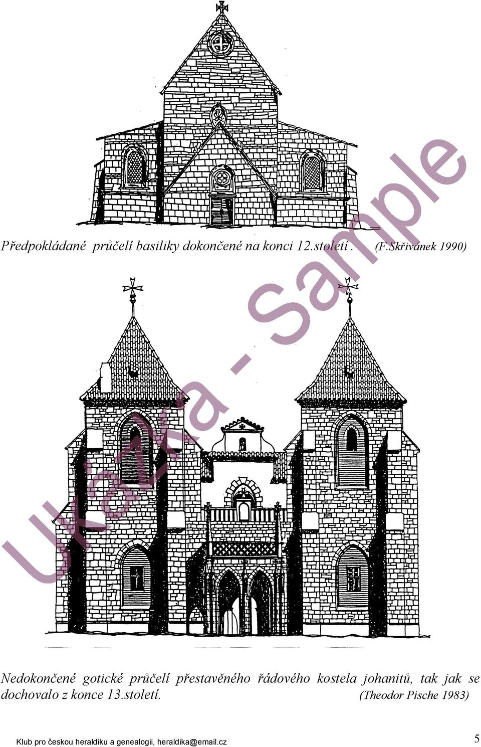 Skřivánek 1990) Nedokončené gotické průčelí