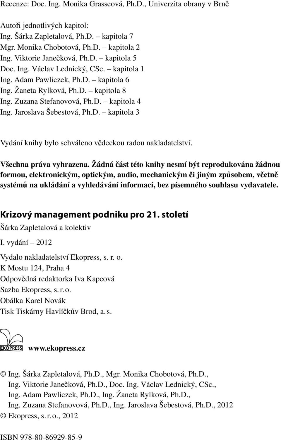 Jaroslava Šebestová, Ph.D. kapitola 3 Vydání knihy bylo schváleno vědeckou radou nakladatelství. Všechna práva vyhrazena.