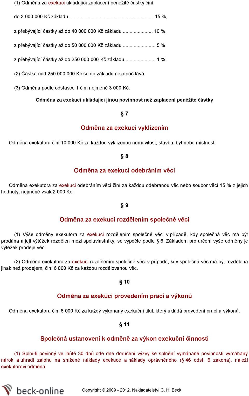 (3) Odměna podle odstavce 1 činí nejméně 3 000 Kč.