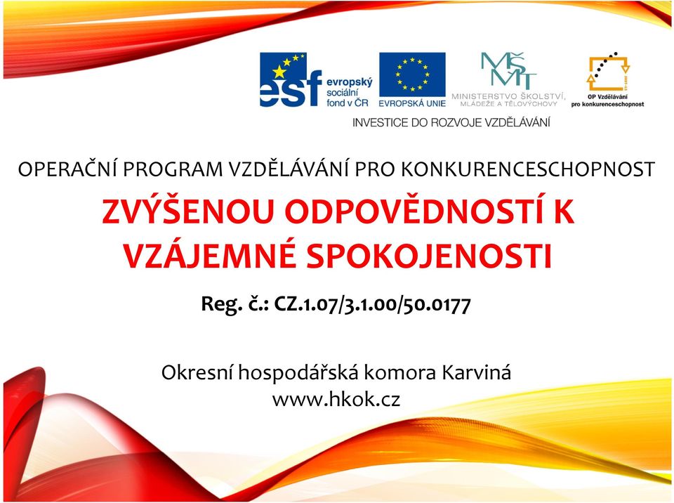 VZÁJEMNÉ SPOKOJENOSTI Reg. č.: CZ.1.07/3.1.00/50.