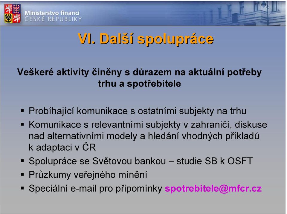 diskuse nad alternativními modely a hledání vhodných příkladů k adaptaci v ČR Spolupráce se