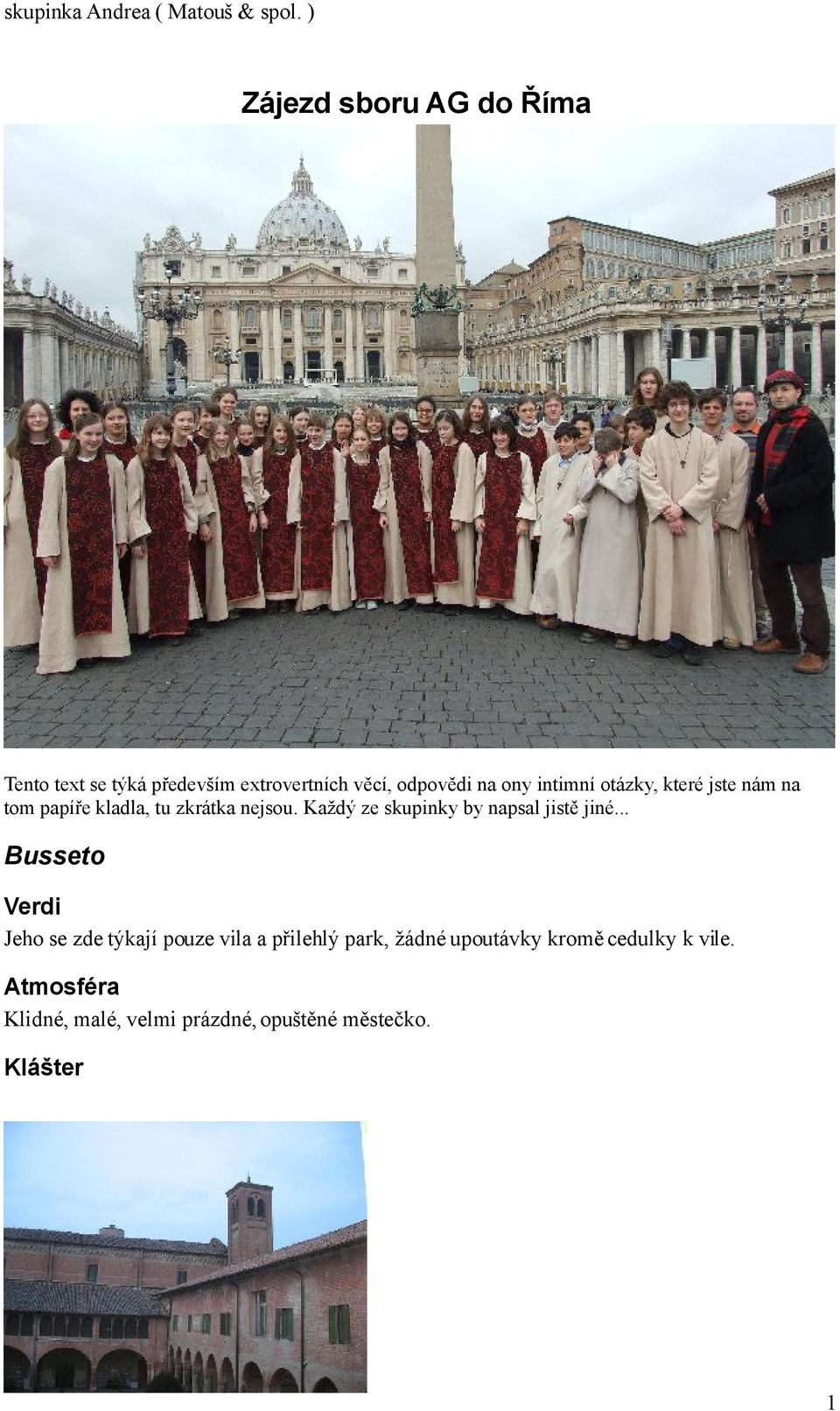 Každý ze skupinky by napsal jistě jiné.