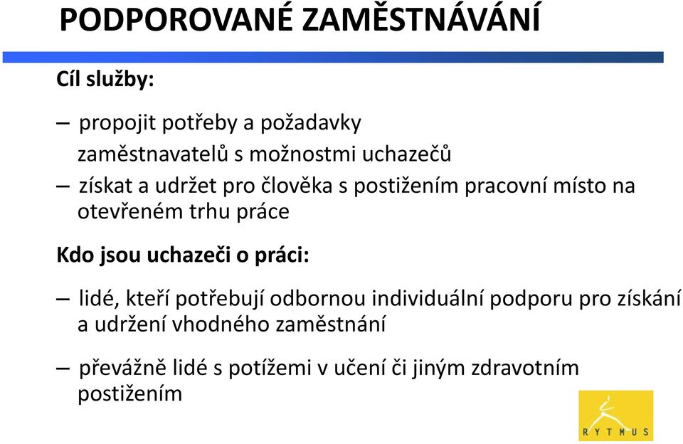 trhu práce Kdo jsou uchazeči o práci: lidé, kteří potřebují odbornou individuální podporu