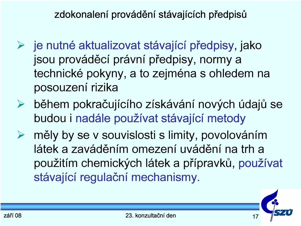 údajů se budou i nadále používat stávající metody měly by se v souvislosti s limity, povolováním látek a zaváděním