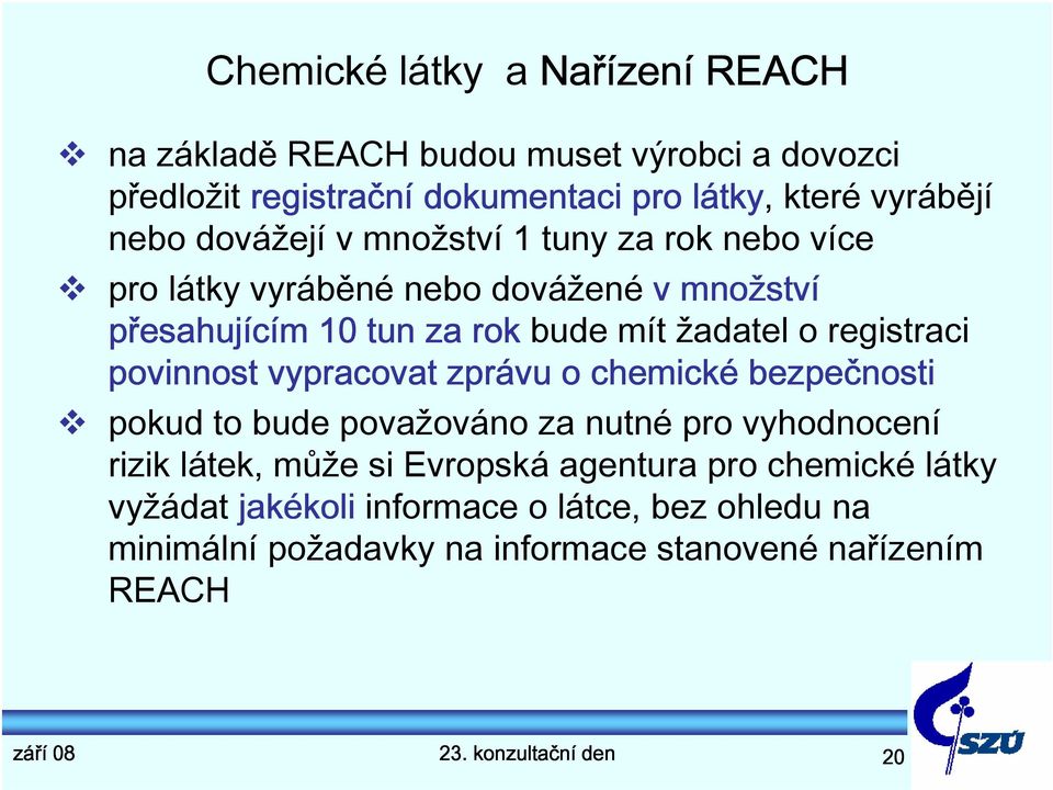 povinnost vypracovat zprávu o chemické bezpečnosti pokud to bude považováno za nutné pro vyhodnocení rizik látek, může si Evropská agentura pro