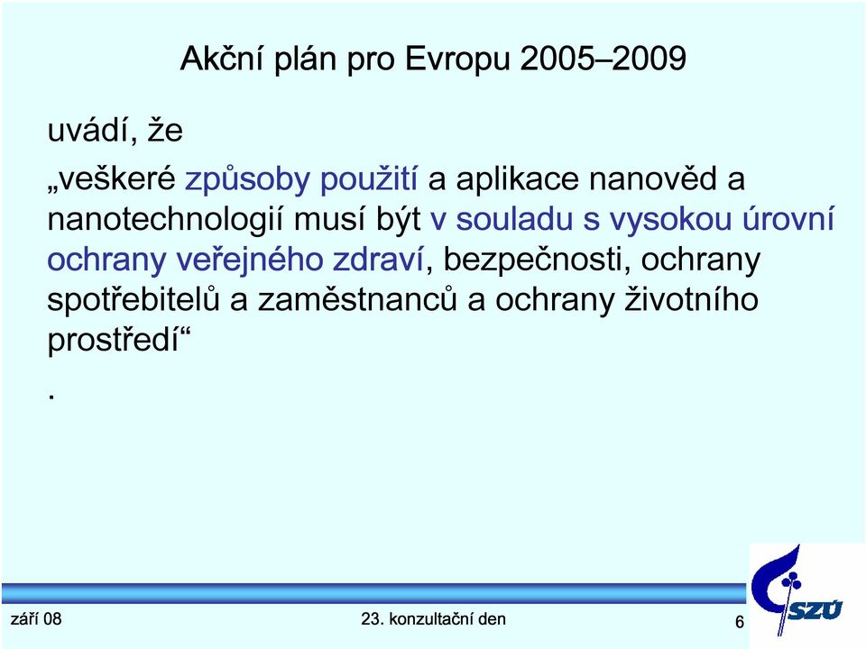 vysokou úrovní ochrany veřejného zdraví, bezpečnosti, ochrany