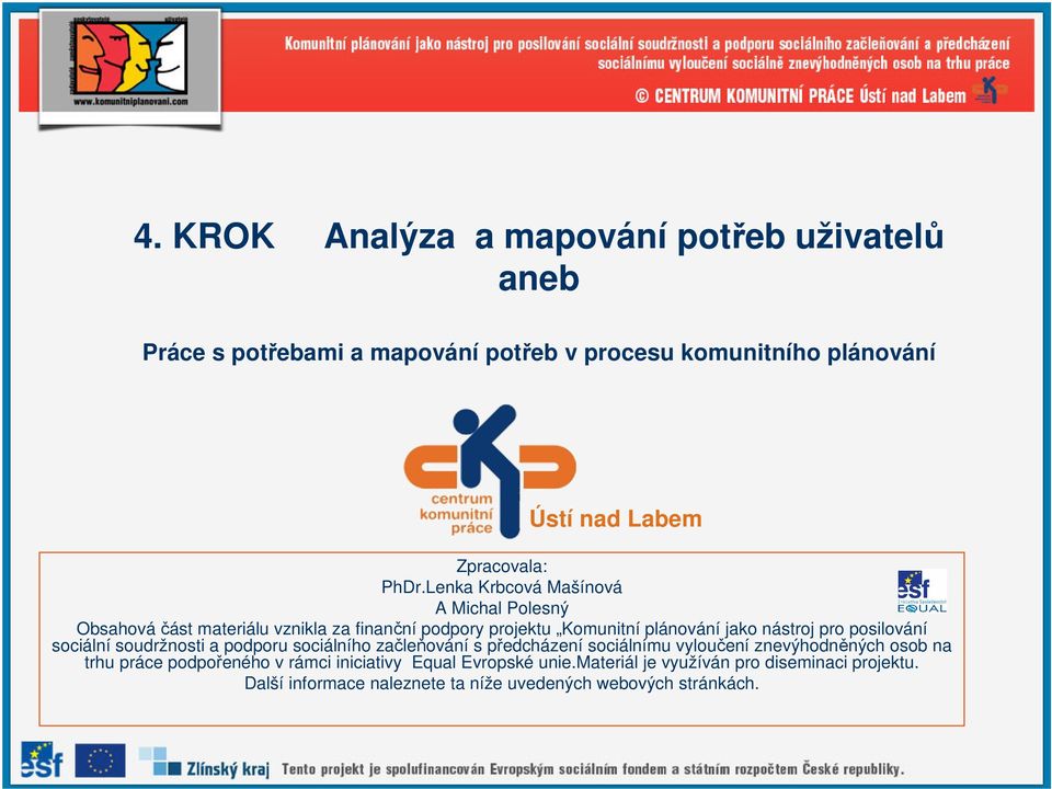 posilování sociální soudržnosti a podporu sociálního začleňování s předcházení sociálnímu vyloučení znevýhodněných osob na trhu práce