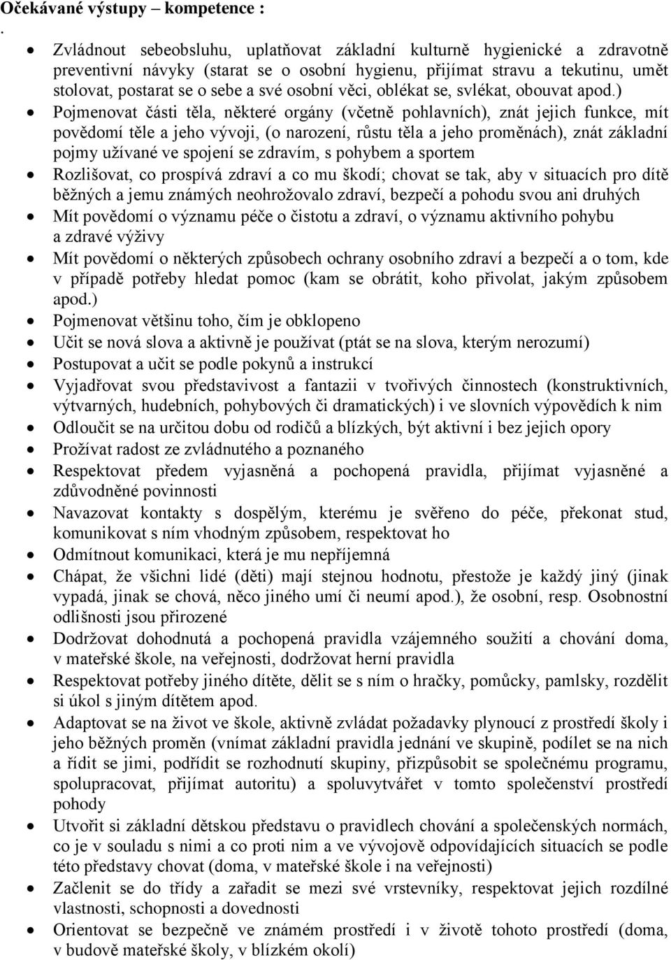věci, oblékat se, svlékat, obouvat apod.