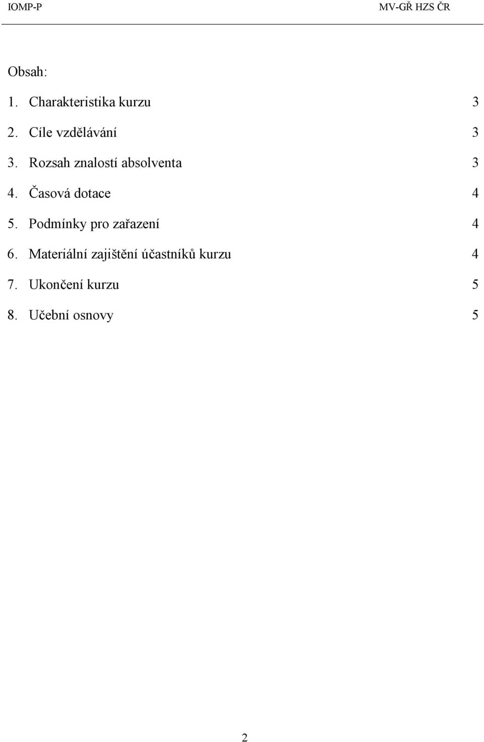 Časová dotace 4 5. Podmínky pro zařazení 4 6.