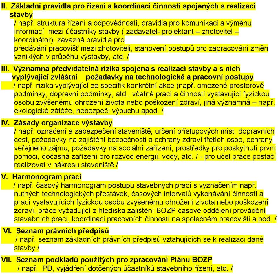 zhotoviteli, stanovení postupů pro zapracování změn vzniklých v průběhu výstavby, atd. / III.