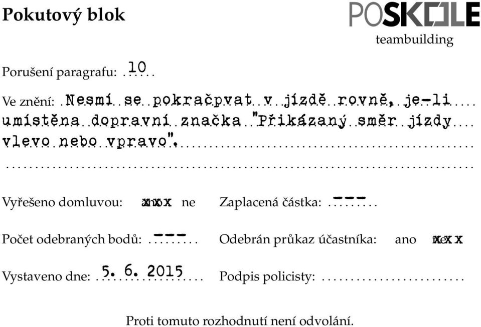 vlevo nebo vpravo. Ve znění:........................... Vyřešeno domluvou: xxx ano ne Zaplacená částka:.