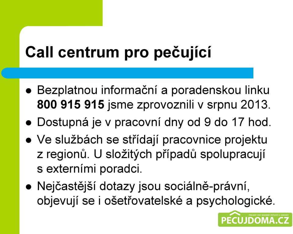 Ve službách se střídají pracovnice projektu z regionů.