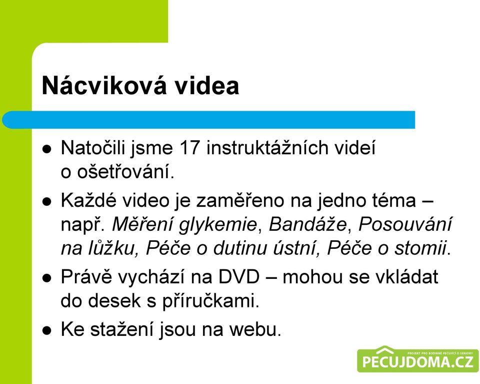 Měření glykemie, Bandáže, Posouvání na lůžku, Péče o dutinu ústní,