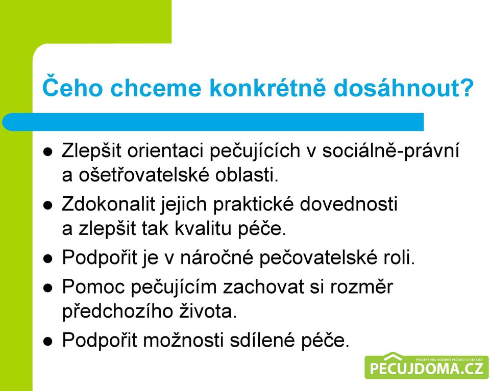 Zdokonalit jejich praktické dovednosti a zlepšit tak kvalitu péče.