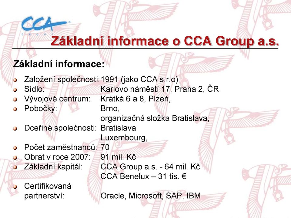 up a.s. ace: Založení společnosti:1991 (jako CCA s.r.