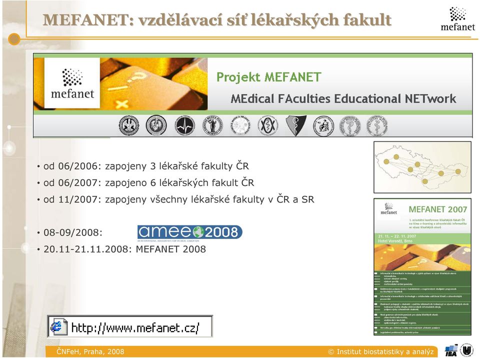 lékařských fakult ČR od 11/2007: zapojeny všechny