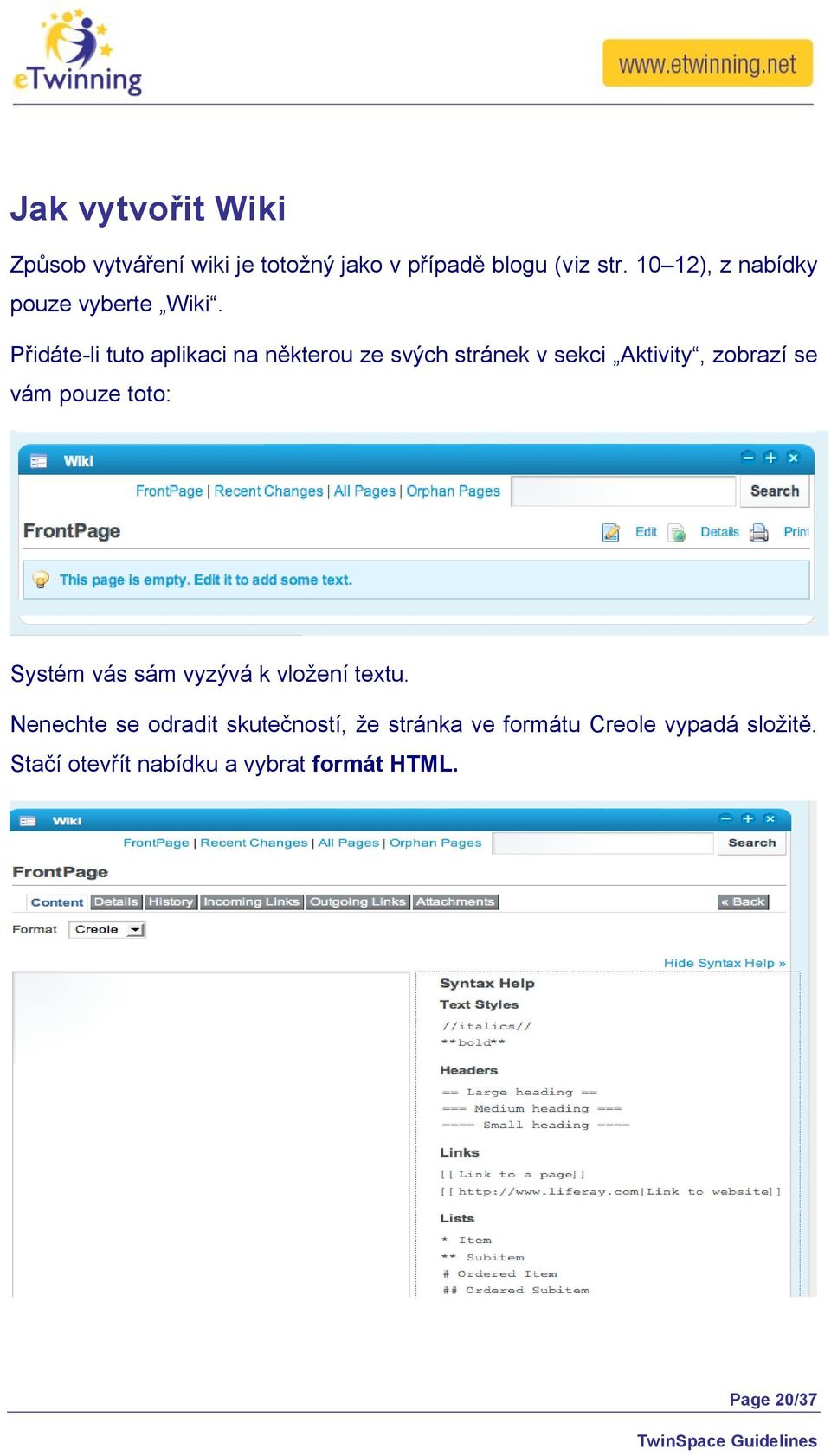 Přidáte-li tuto aplikaci na některou ze svých stránek v sekci Aktivity, zobrazí se vám pouze